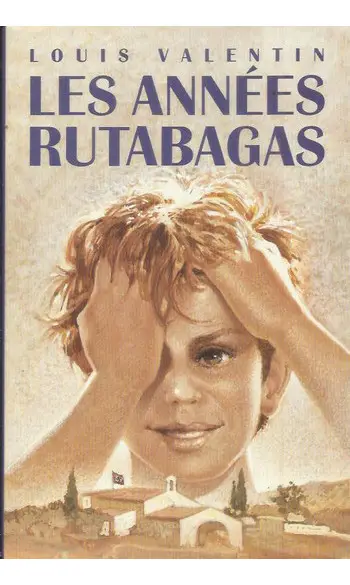 Les années rutabagas ( Louis Valentin )
