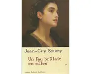 Un feu brûlait en elles ( Jean-Guy Soumy