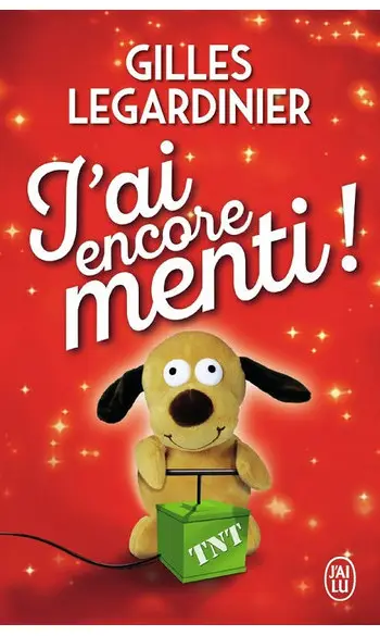 J'ai encore menti ! ( Gilles Legardinier