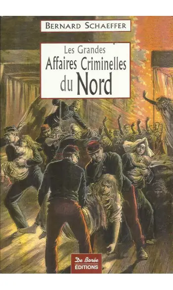 Les Grandes Affaires Criminelles du Nord