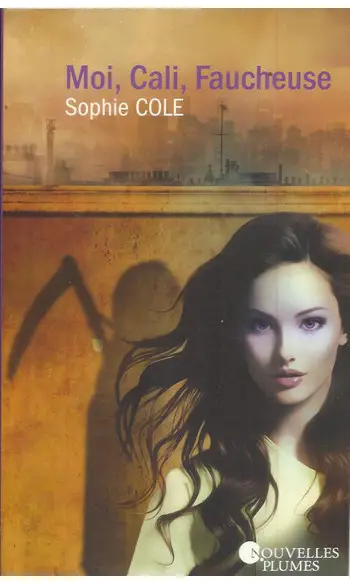 Moi, Cali, Faucheuse ( Sophie Cole )