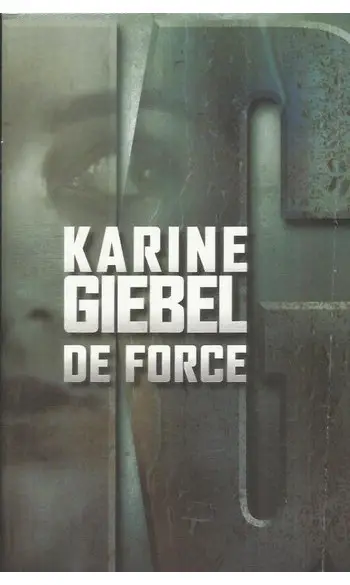 De force ( Karine Giebel )