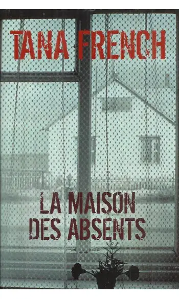 La maison des absents ( Tana French )