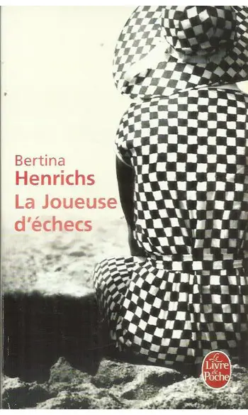 La Joueuse d'échecs ( Bertina Henrichs )