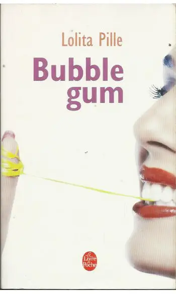 Bubble gum ( Lolita Pille )