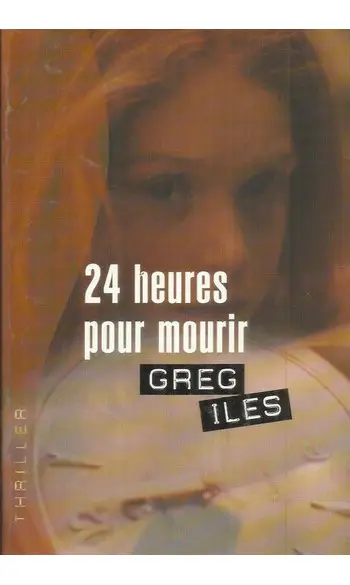 24 heures pour mourir ( Greg Iles )