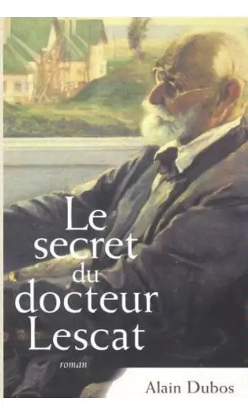 Le secret du docteur Lescat ( Alain Dubo