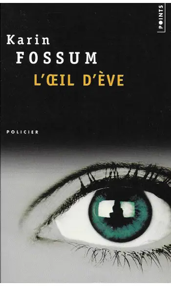 L'Oeil d'Eve ( Karin Fossum )