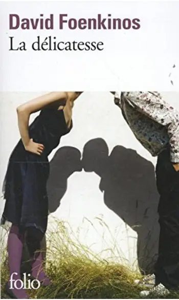 La délicatesse ( David Foenkinos )