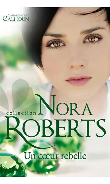 Un coeur rebelle ( Nora Roberts )