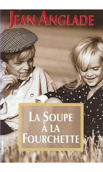 La soupe à la fourchette ( Jean Anglade