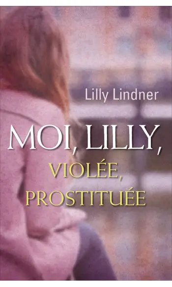 Moi, Lilly, violée, prostituée ( Lindner
