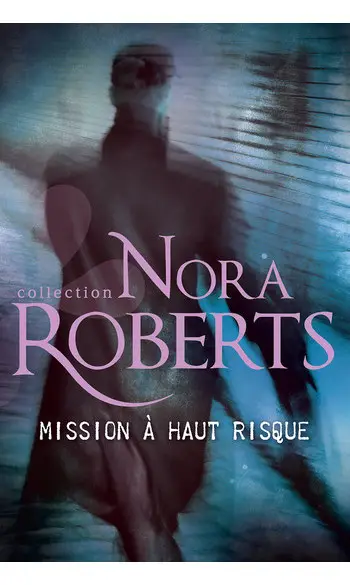 Mission à haut risque ( Nora Roberts )