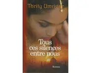 Tous ces silences entre nous ( Thrity Um