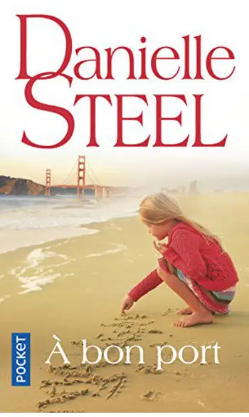 A bon port ( Danielle STEEL )