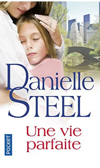 Une vie parfaite ( Danielle STEEL )