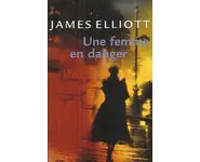 Une femme en danger ( Elliott James )