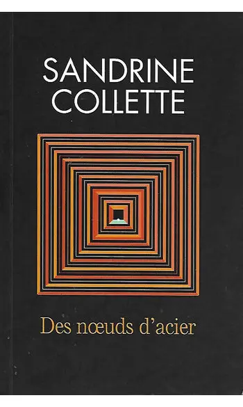 Des noeuds d'acier ( Sandrine Collette )