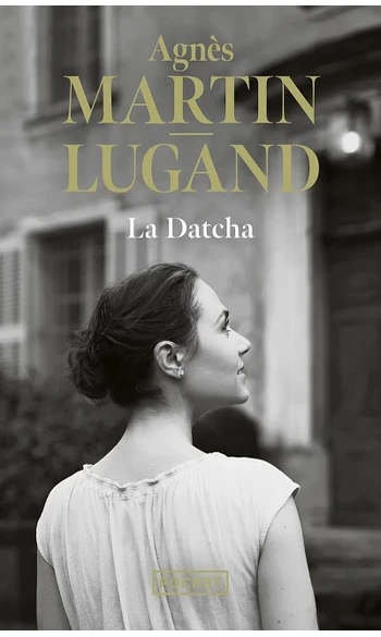 La Datcha ( Agnès Martin-Lugand )