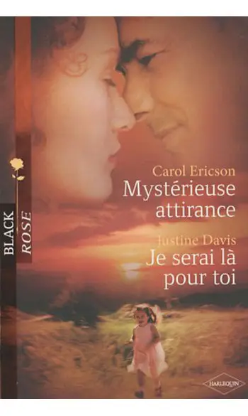 Mystérieuse attirance ; Je serai là pour