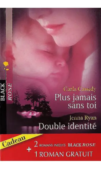 Plus jamais sans toi ; Double identité ;