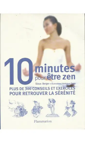 10 minutes pour être zen ( Sioux Berger