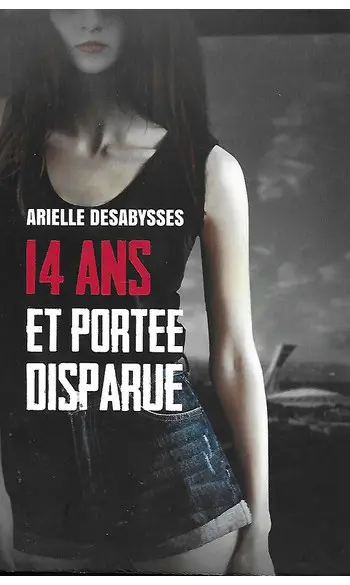 14 ans et portée disparue ( A DESABYSSES