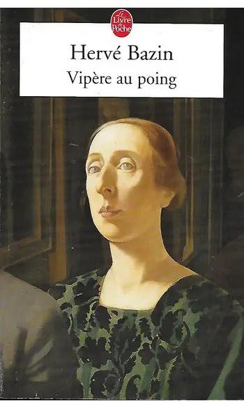 Vipère au poing ( Hervé Bazin )
