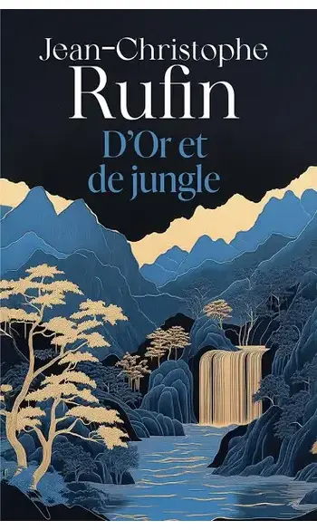 D'Or et de jungle ( Jean-Christophe Rufi