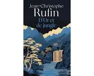 D'Or et de jungle ( Jean-Christophe Rufi