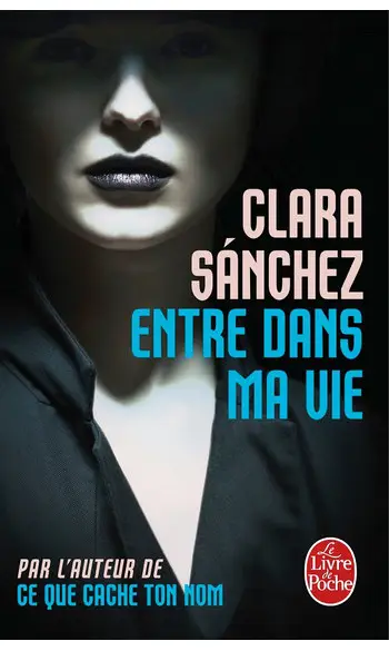 Entre dans ma vie ( Clara Sanchez )