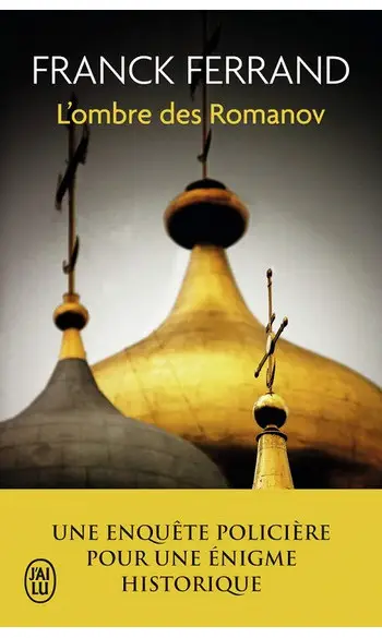 L’ombre des Romanov ( Franck Ferrand )