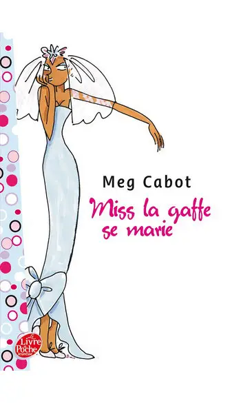 Miss la Gaffe se marie ( Meg Cabot )