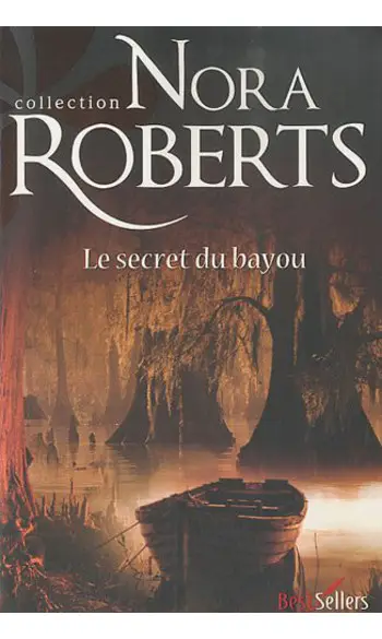Le secret du Bayou ( Nora roberts )