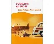 L'omelette au sucre ( J P Arrou-Vignod )
