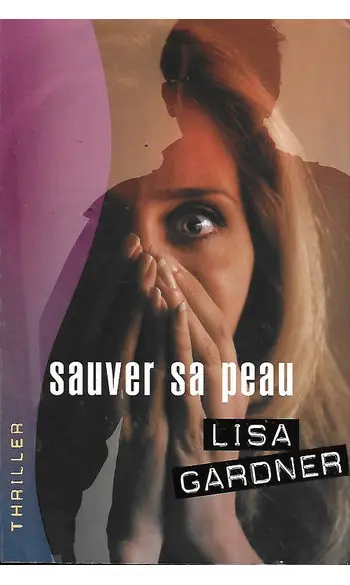 Sauver sa peau ( Lisa Gardner )