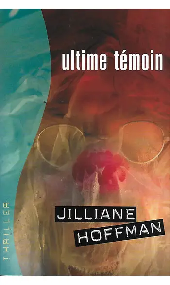Ultime témoin ( Jilliane Hoffman )