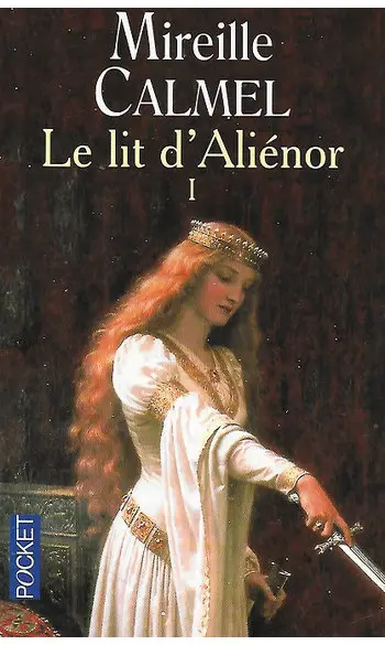 Le lit d'Aliénor, Tome 1 ( M Calmel )