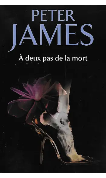 A deux pas de la mort ( Peter JAMES )