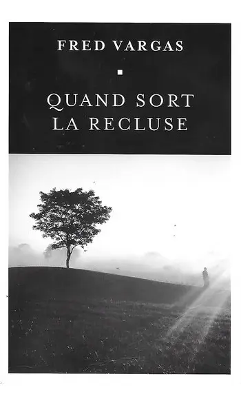 Quand sort la recluse ( Fred Vargas )