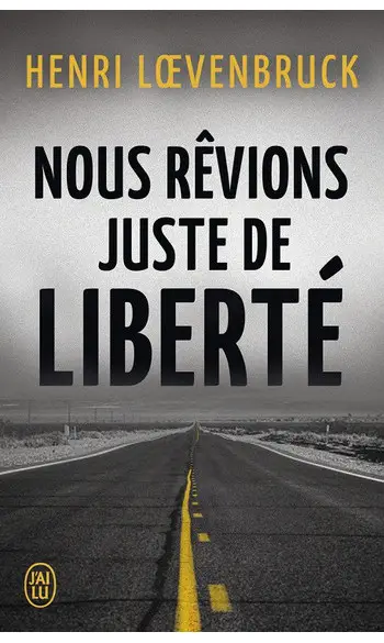 Nous revions juste de liberté