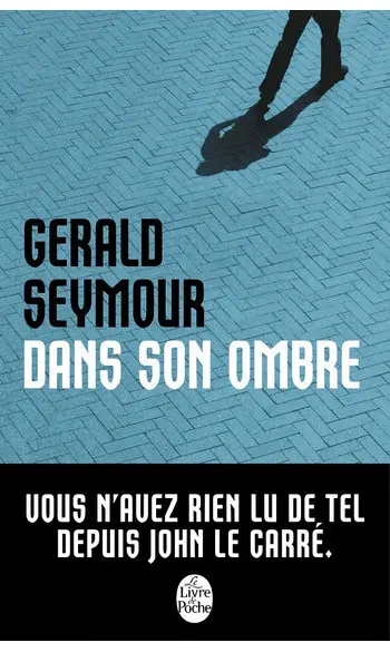 Dans son ombre ( Gérald Seymour )