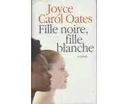 Fille noire, fille blanche ( Joyce Carol
