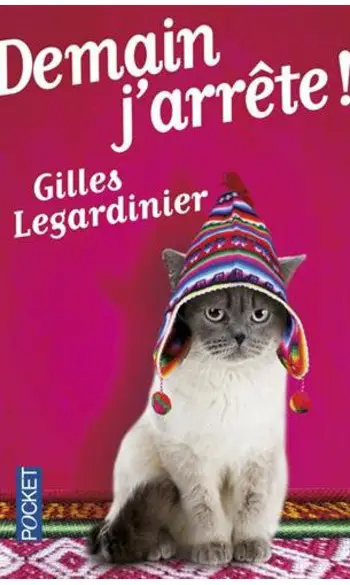 Demain j'arrête ! ( Gilles Legardinier )