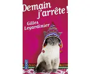 Demain j'arrête ! ( Gilles Legardinier )