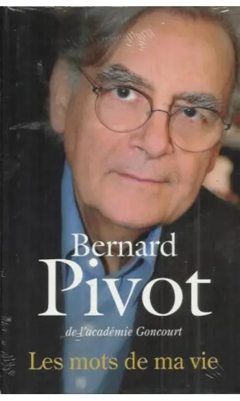 Les mots de ma vie ( Bernard Pivot )