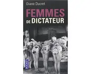 Femmes de dictateur ( Diane DUCRET )