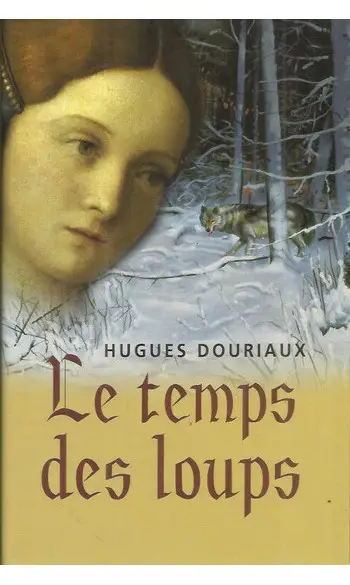 Le temps des loups ( Hugues Douriaux )