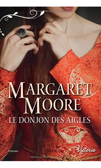 Le donjon des aigles ( Margaret Moore )