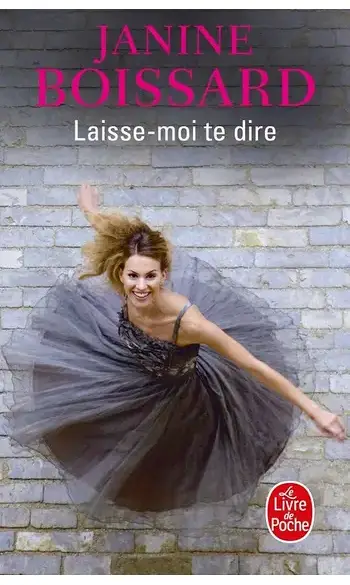 Laisse-moi te dire ( Janine Boissard )